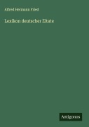 Cover-Bild zum Titel 'Lexikon deutscher Zitate' von 'Alfred Hermann Fried'