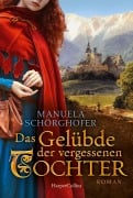 Das Gelübde der vergessenen Tochter - Manuela Schörghofer