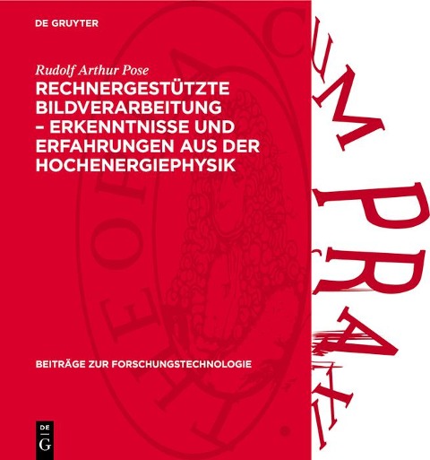 Rechnergestützte Bildverarbeitung - Erkenntnisse und Erfahrungen aus der Hochenergiephysik - Rudolf Arthur Pose