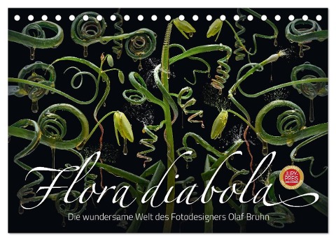 Flora diabola - Die wundersame Welt des Fotodesigners Olaf Bruhn (Tischkalender 2024 DIN A5 quer), CALVENDO Monatskalender - Olaf Bruhn