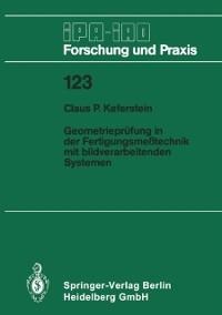 Geometrieprüfung in der Fertigungsmeßtechnik mit bildverarbeitenden Systemen - Claus P. Keferstein