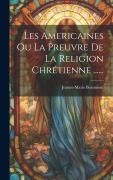 Cover-Bild zum Titel 'Les Americaines Ou La Preuvre De La Religion Chrétienne ......' von ''
