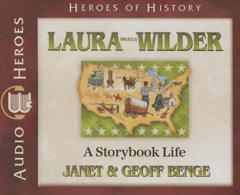 Laura Ingalls Wilder: A Storybook Life (Audiobook) - Janet Benge, Geoff Benge