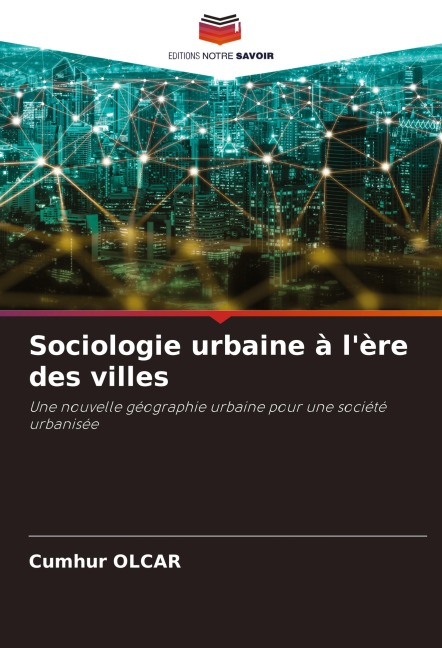 Sociologie urbaine à l'ère des villes - Cumhur Olcar