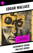 Gesammelte Edgar Wallace-Krimis - Edgar Wallace