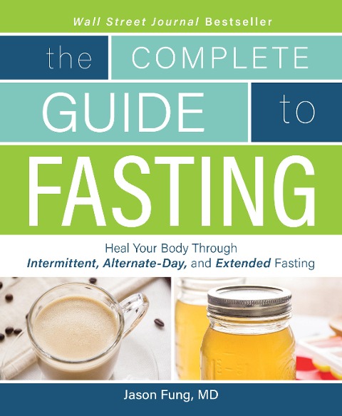 The Complete Guide to Fasting - Jimmy Moore, Jason Fung