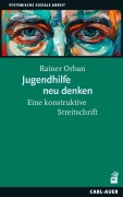 Cover-Bild zum Titel 'Jugendhilfe neu denken' von 'Rainer Orban'