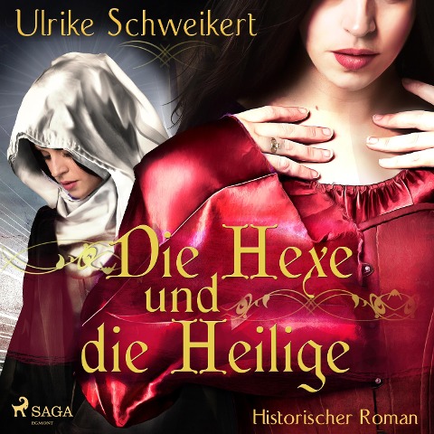 Die Hexe und die Heilige (Ungekürzt) - Ulrike Schweikert