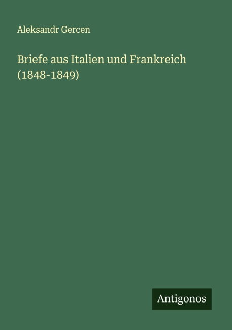 Briefe aus Italien und Frankreich (1848-1849) - Aleksandr Gercen