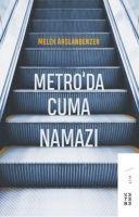 Metroda Cuma Namazi - Melek Arslanbenzer