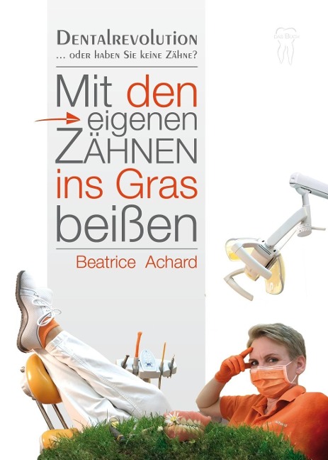 Mit den eigenen Zähnen ins Gras beißen - Beatrice Achard