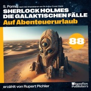 Cover-Bild zum Titel 'Auf Abenteuerurlaub (Sherlock Holmes - Die galaktischen Fälle, Folge 88)' von 'Arthur Conan Doyle, S. Pomej'