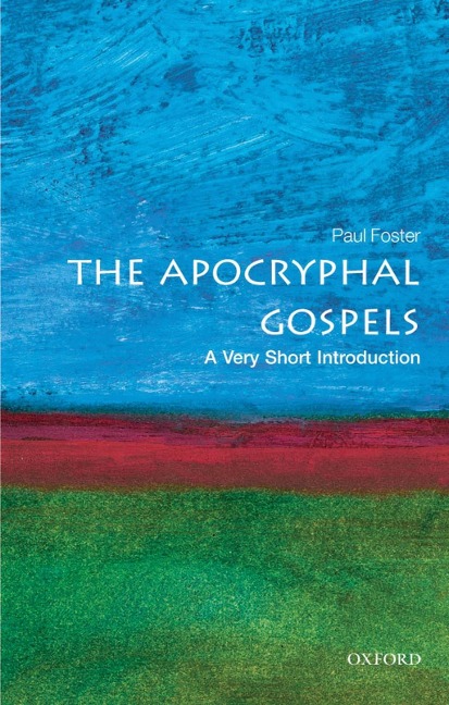 The Apocryphal Gospels - Paul Foster