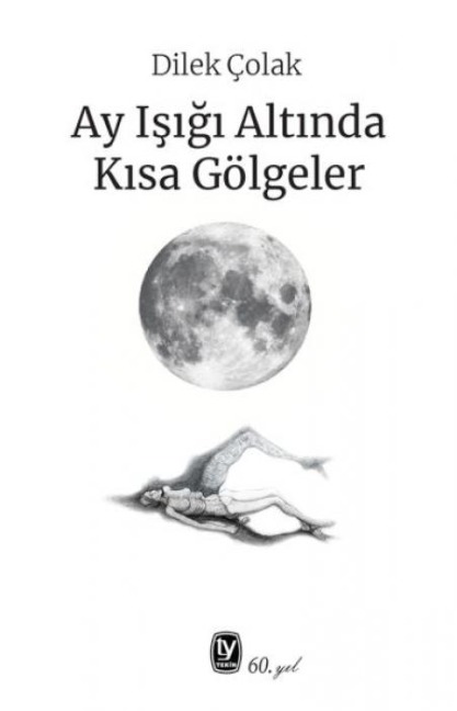 Ay Isigi Altinda Kisa Gölgeler - Dilek Colak