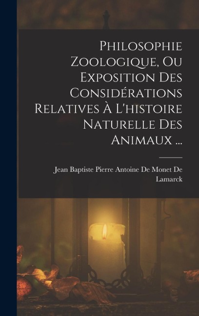 Philosophie Zoologique, Ou Exposition Des Considérations Relatives À L'histoire Naturelle Des Animaux ... - 
