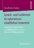 Sprach- und Fachlernen im naturwissenschaftlichen Unterricht - Anna Pineker-Fischer