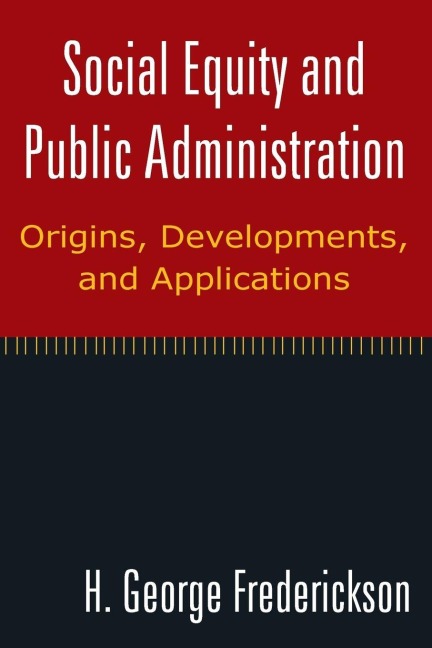 Social Equity and Public Administration - H George Frederickson