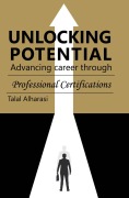 Cover-Bild zum Titel 'Unlocking Potential: Advancing Career Through Professional Certifications' von 'Talal Alharasi'