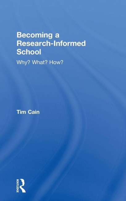 Becoming a Research-Informed School - Tim Cain