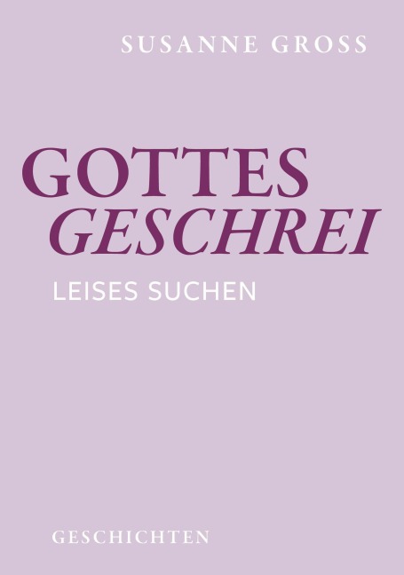 Gottesgeschrei - Susanne Gross