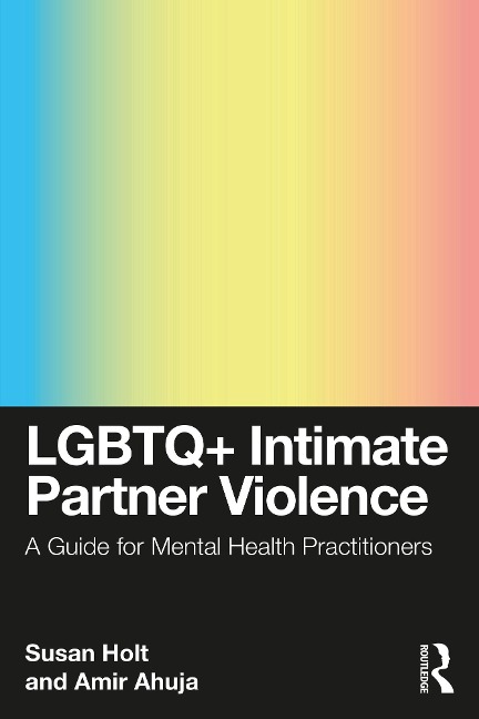 LGBTQ+ Intimate Partner Violence - Susan Holt, Amir Ahuja