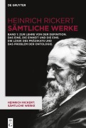Cover-Bild zum Titel 'Heinrich Rickert: Sämtliche Werke, Band 1, Zur Lehre von der Definition. Das Eine, die Einheit und die Eins. Die Logik des Prädikats und das Problem der Ontologie' von 'Heinrich Rickert'