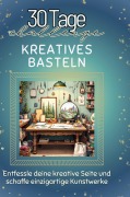 Cover-Bild zum Titel 'Kreatives Basteln' von 'Laura Schubert'
