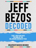 Cover-Bild zum Titel 'Jeff Bezos Decoded - Take A Deep Dive Into The Mind Of The Billionaire Business Titan' von 'Success Decoded, Success Decoded'