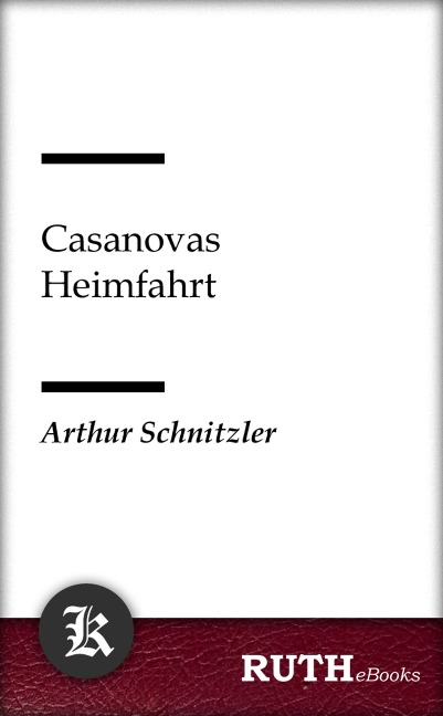 Casanovas Heimfahrt - Arthur Schnitzler
