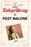 Cover-Bild zum Titel 'Eine Liebeserklärung an Post Malone' von 'Emil Schulz'