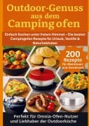 Cover-Bild zum Titel 'Outdoor-Genuss aus dem Campingofen - 200 Rezepte für Abenteuer und Geschmack Perfekt für Omnia-Ofen-Nutzer und Liebhaber der Outdoorküche' von 'Julia RecipeMaster'