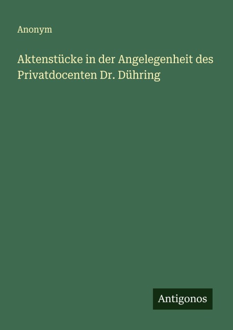 Aktenstücke in der Angelegenheit des Privatdocenten Dr. Dühring - Anonym