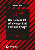 Cover-Bild zum Titel 'Wie spreche ich mit meinem Kind über den Krieg?' von 'Inken Dietzmann'