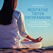 Meditative Tiefenentspannung - Nicolaus Klein