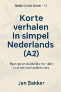 Cover-Bild zum Titel 'Korte verhalen in simpel Nederlands (A2)' von 'Jan Bakker'