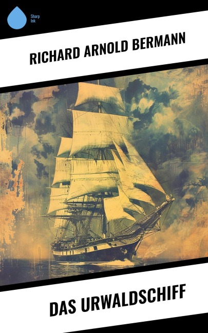 Das Urwaldschiff - Richard Arnold Bermann