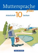 Cover-Bild zum Titel 'Muttersprache plus 10. Schuljahr. Arbeitsheft Sachsen' von 'Ronny Geerken, Iris Marko, Antje Pechau, Petra Schön'