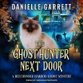 Cover-Bild zum Titel 'The Ghost Hunter Next Door Lib/E' von 'Danielle Garrett'