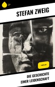 Cover-Bild zum Titel 'Die Geschichte einer Leidenschaft' von 'Stéphane Zweig'