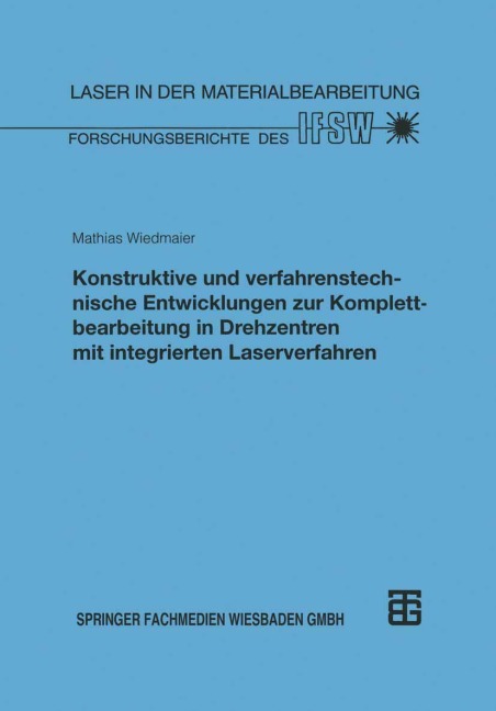 Konstruktive und verfahrenstechnische Entwicklungen zur Komplettbearbeitung in Drehzentren mit integrierten Laserverfahren - 