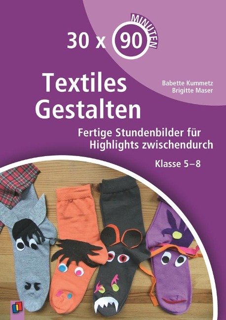 30 x 90 Minuten - Textiles Gestalten - Babette Kummetz, Brigitte Maser