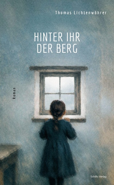 Hinter ihr der Berg - Thomas Lichtenwöhrer