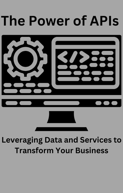 The Power of APIs Leveraging Data and Services to Transform Your Business - Ajay Bharti