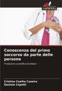 Cover-Bild zum Titel 'Conoscenza del primo soccorso da parte delle persone' von 'Cristine Coelho Cazeiro, Daniela Copetti'