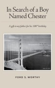 Cover-Bild zum Titel 'In Search of a Boy Named Chester' von 'Ford S. Worthy'