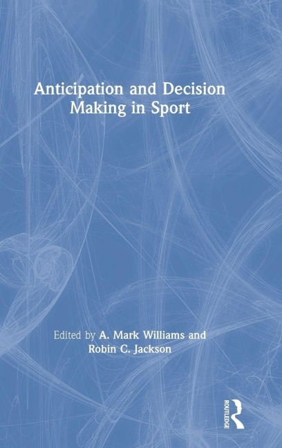Anticipation and Decision Making in Sport - 