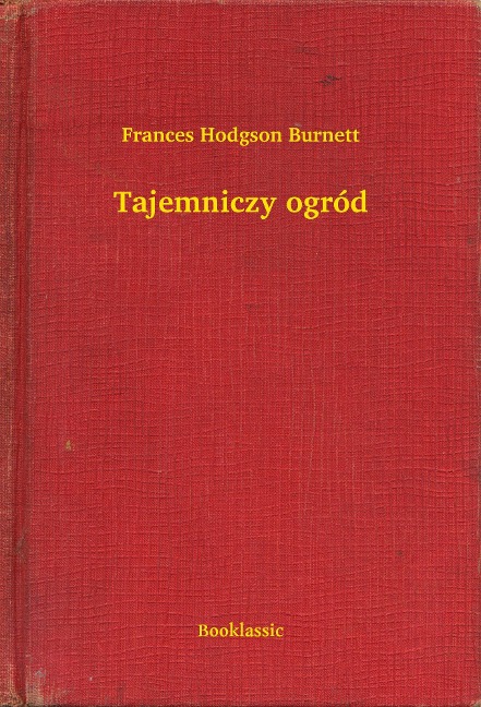 Tajemniczy ogród - Frances Hodgson Burnett