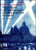 Spionaggio, controspionaggio e ordine pubblico nel Veneto - Marco Ruzzi