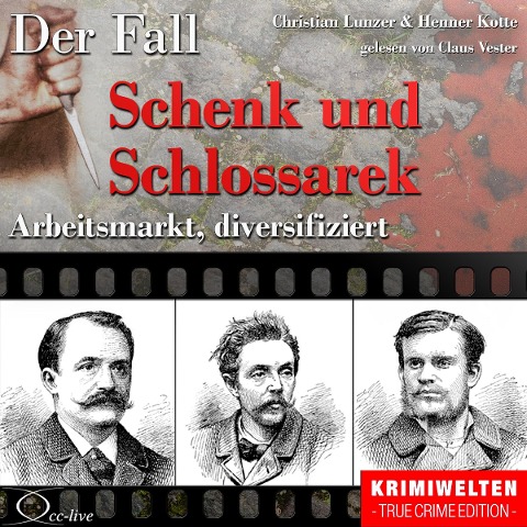 Truecrime - Arbeitsmarkt diversifiziert (Der Fall Schenk und Schlossarek) - Henner Kotte, Christian Lunzer