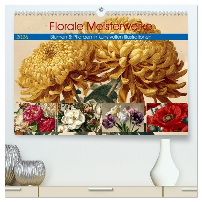 Florale Meisterwerke (hochwertiger Premium Wandkalender 2026 DIN A2 quer), Kunstdruck in Hochglanz - Steffen Gierok-Latniak